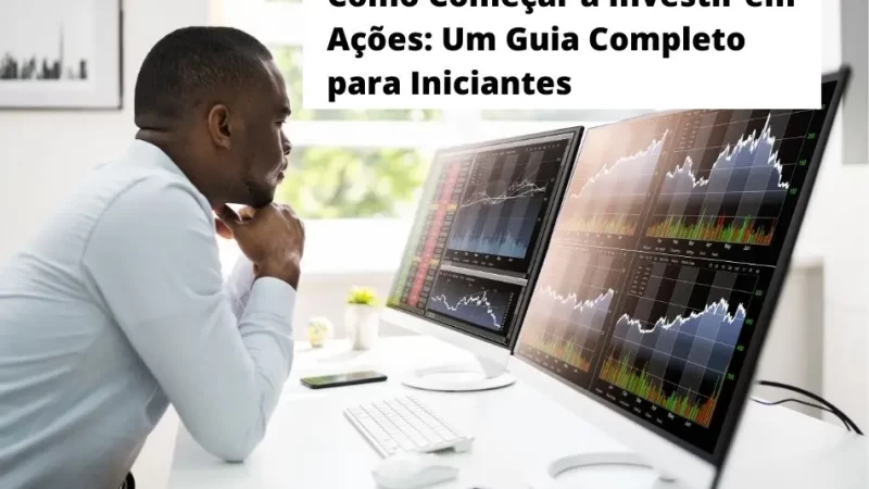 Investir em Ações: Como Começar para Iniciantes