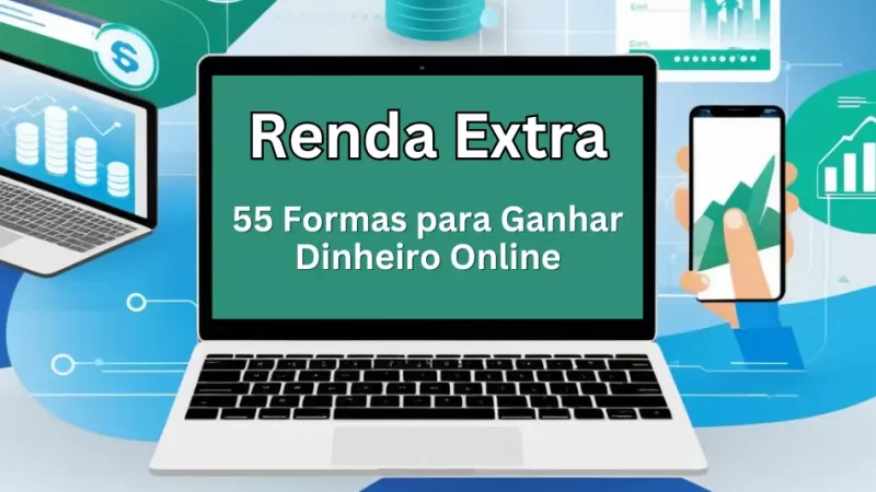 Renda Extra: 55 Formas para Ganhar Dinheiro Online